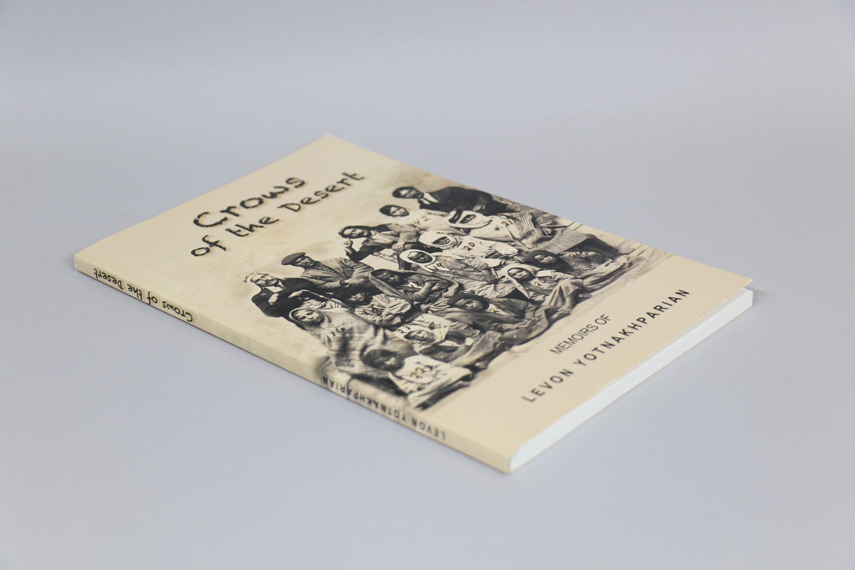 Crows of the Desert: The Memoirs of Levon Yotnakhparian