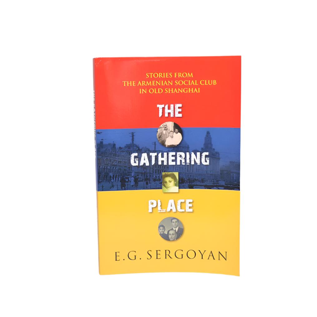 The Gathering Place: Stories from the Armenian Social Club in Old Shanghai