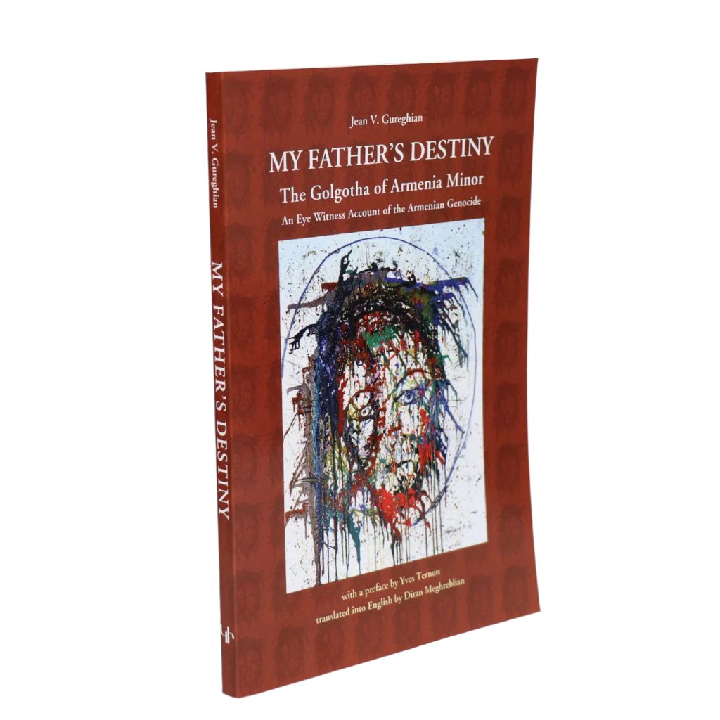 My Father's Destiny: The Golgotha of Armenia Minor