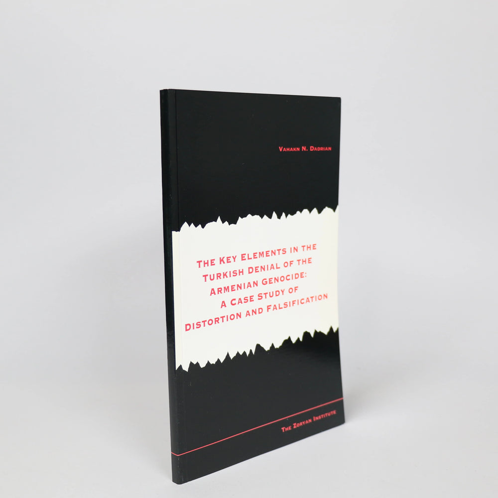 Key Elements in the Turkish Denial of the Armenian Genocide: A Case Study of Distortion and Falsification