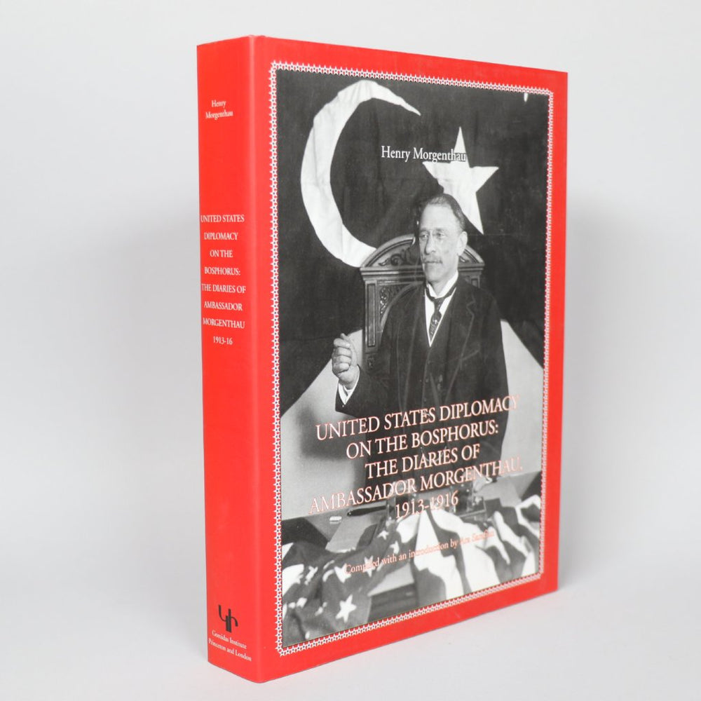 United States Diplomacy On The Bosphorus: The Diaries Of Ambassador Morgenthau 1913-1916