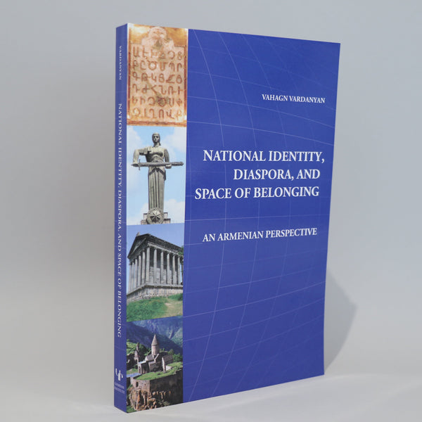 NATIONAL IDENTITY, DIASPORA, AND SPACE OF BELONGING: AN ARMENIAN PERSPECTIVE