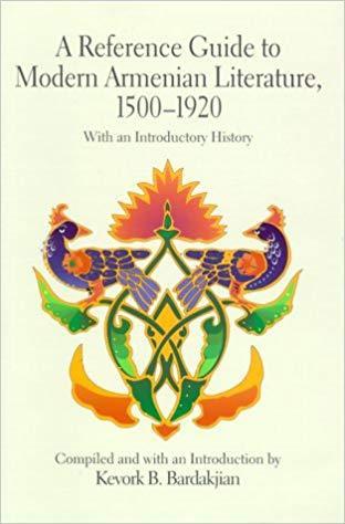 A Reference Guide to Modern Armenian Literature, 1500-1920: With an Introductory History