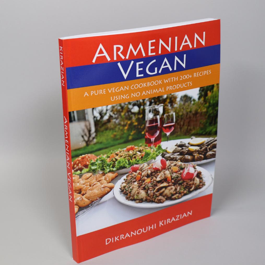 Armenian Vegan: A Pure Vegan Cookbook With 200+ Recipes Using No Animal Products
