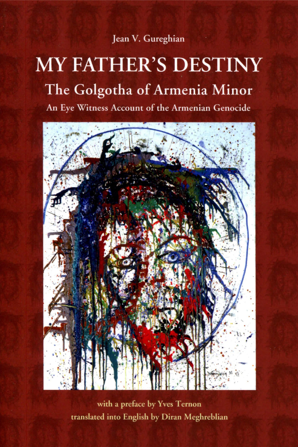 My Father's Destiny: The Golgotha of Armenia Minor