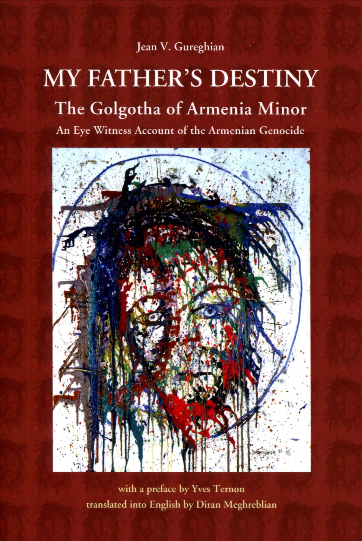 My Father's Destiny: The Golgotha of Armenia Minor