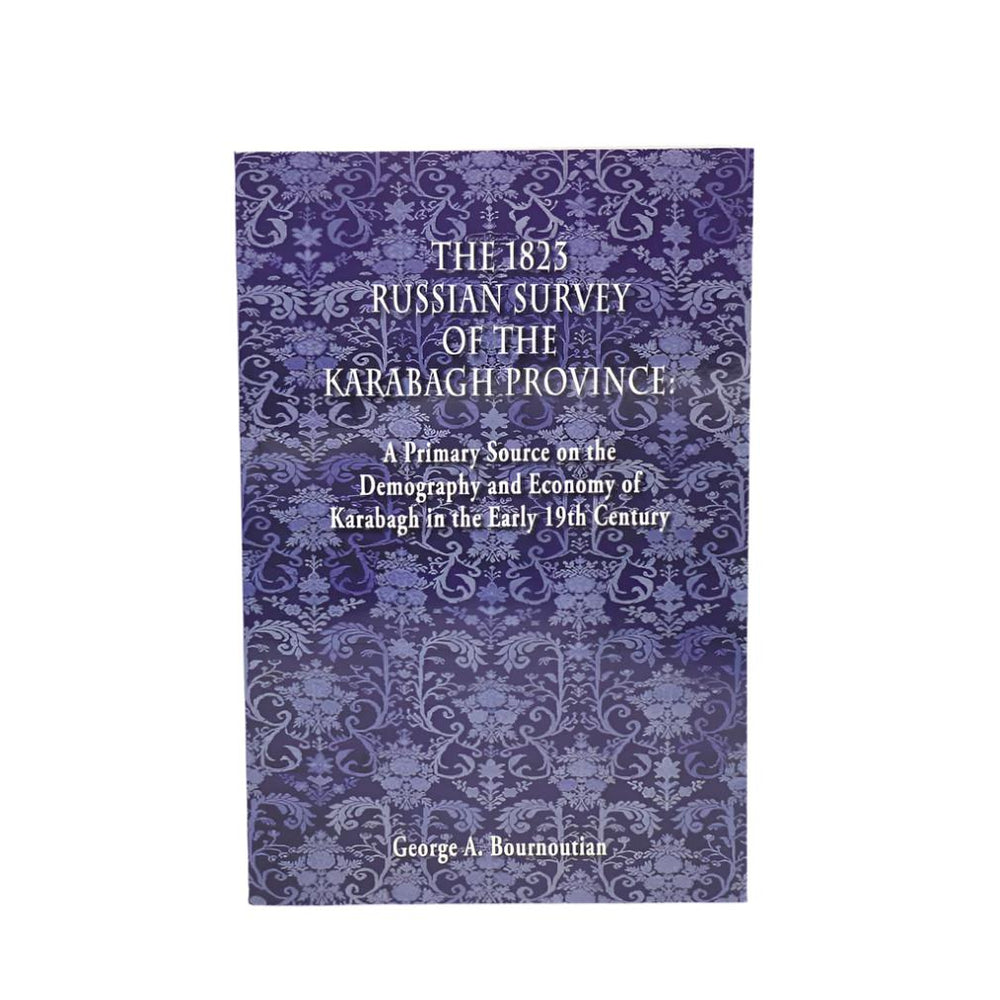 The 1823 Russian Survey of the Karabagh Province: A Primary Source on the Demography...