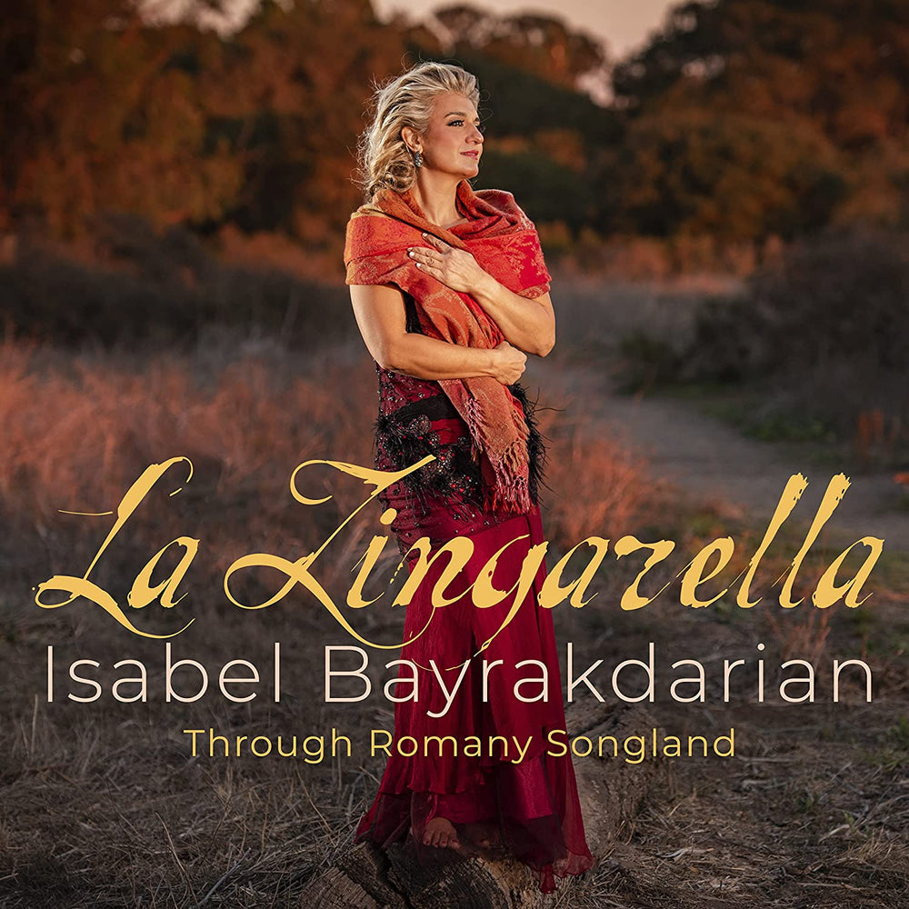 La Zingarella: Through Romany Songland by Isabel Bayrakdarian