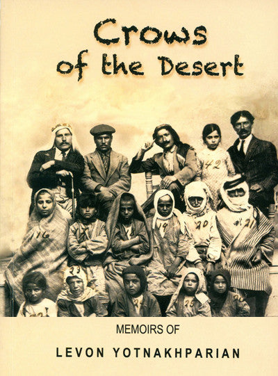 Crows of the Desert: The Memoirs of Levon Yotnakhparian