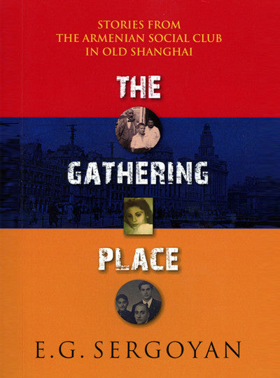 The Gathering Place: Stories from the Armenian Social Club in Old Shanghai