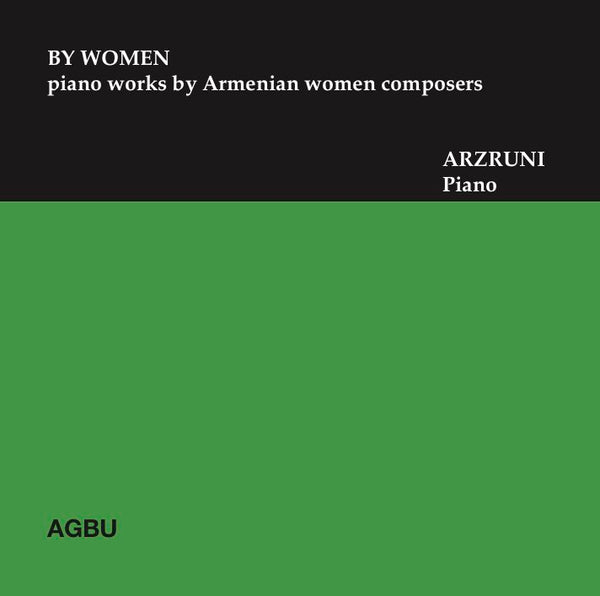 BY WOMEN piano works by Armenian women composers, Şahan Arzruni