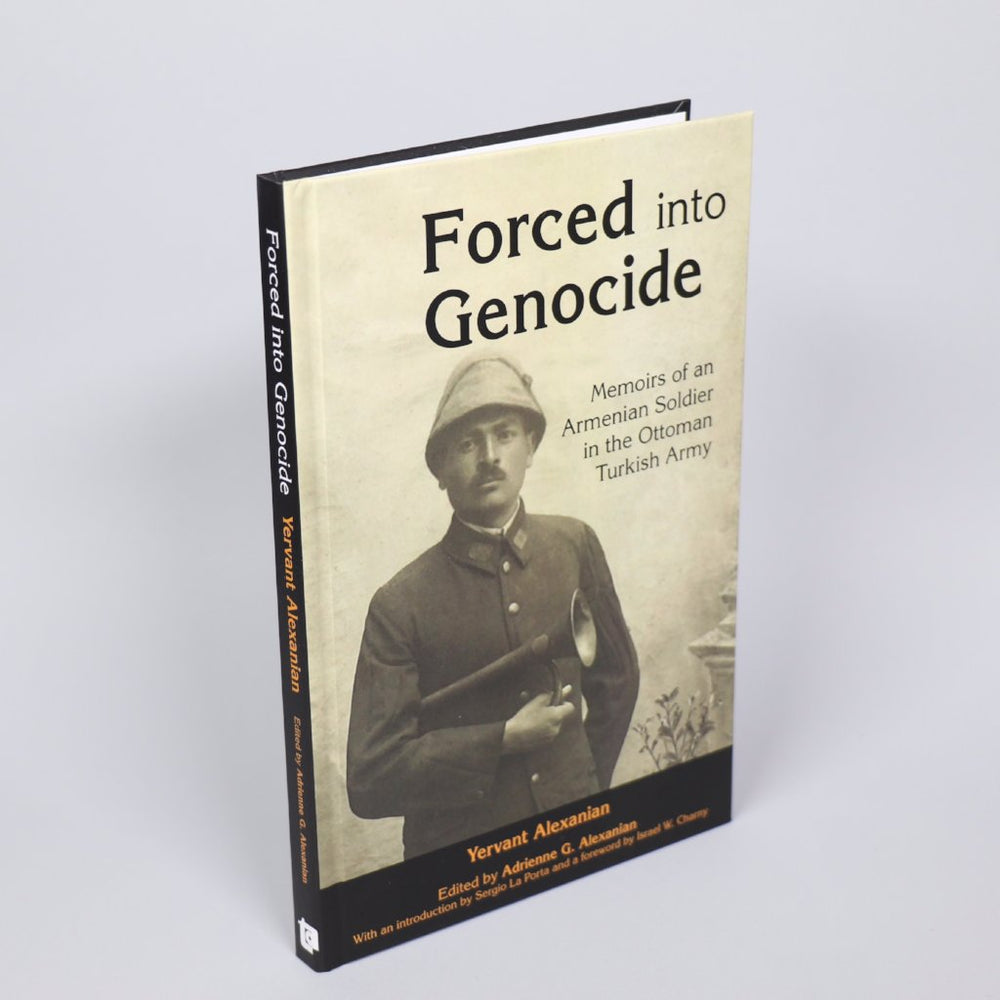 Forced into Genocide: Memoirs of an Armenian Soldier in the Ottoman Turkish Army
