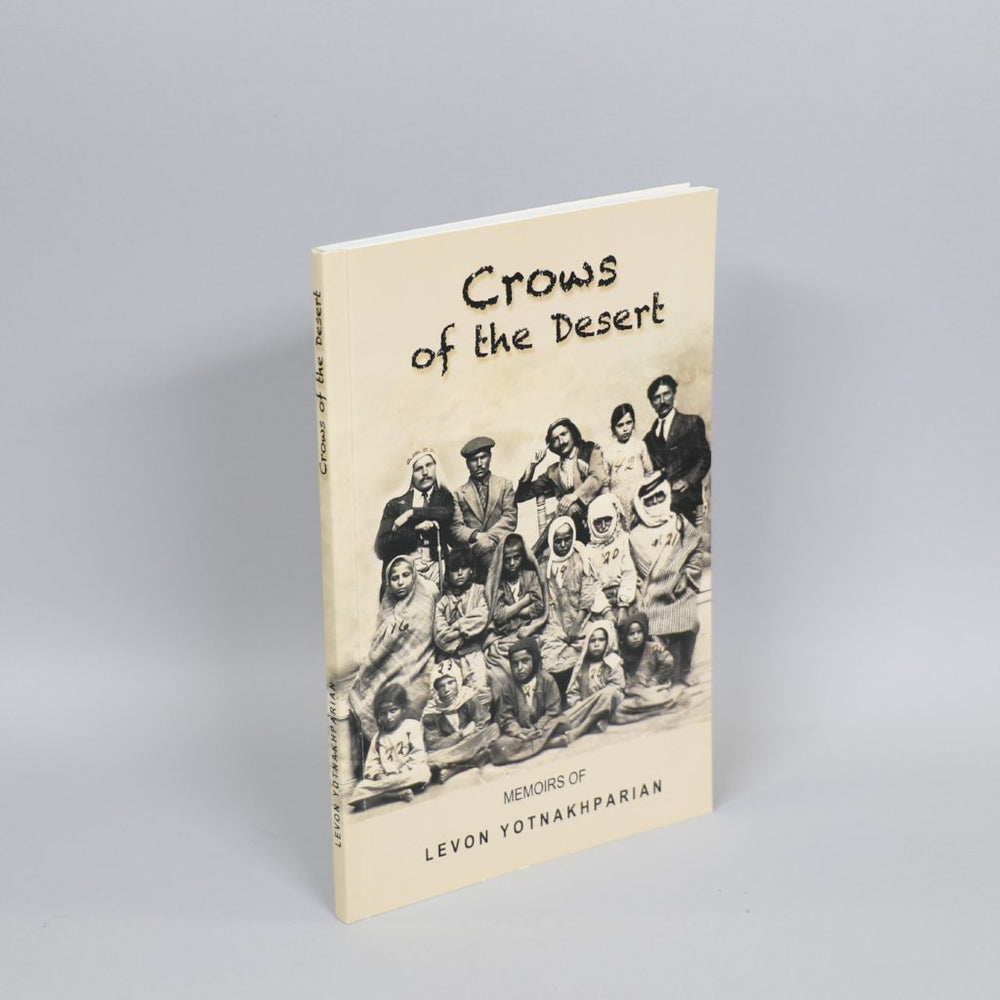 Crows of the Desert: The Memoirs of Levon Yotnakhparian