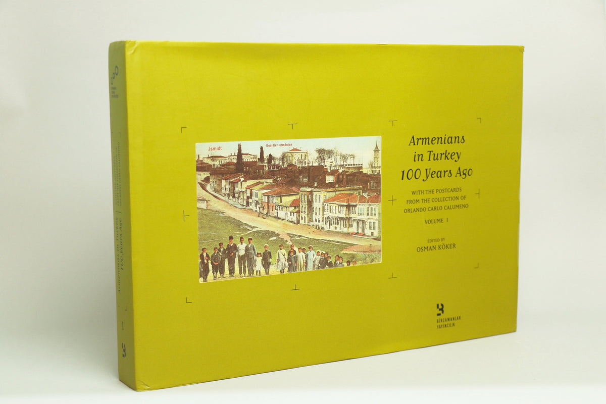 Armenians in Turkey 100 Years Ago: With Postcards from the Collection of Orlando Calumeno