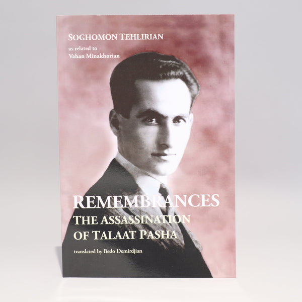 Remembrances: The Assassination of Talaat Pasha