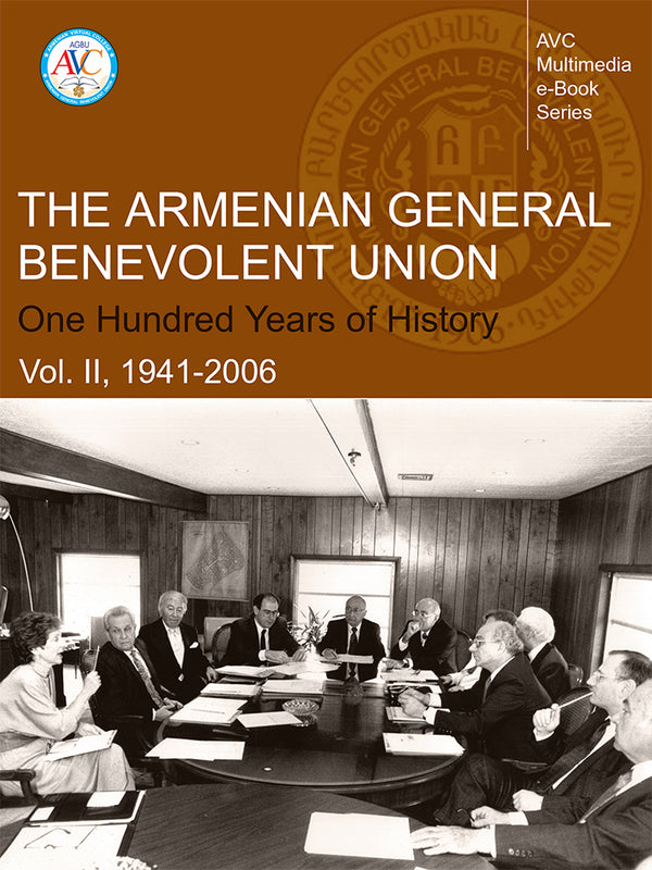 The Armenian General Benevolent Union: One Hundred Years of History (Vol. II: 1941-2006)