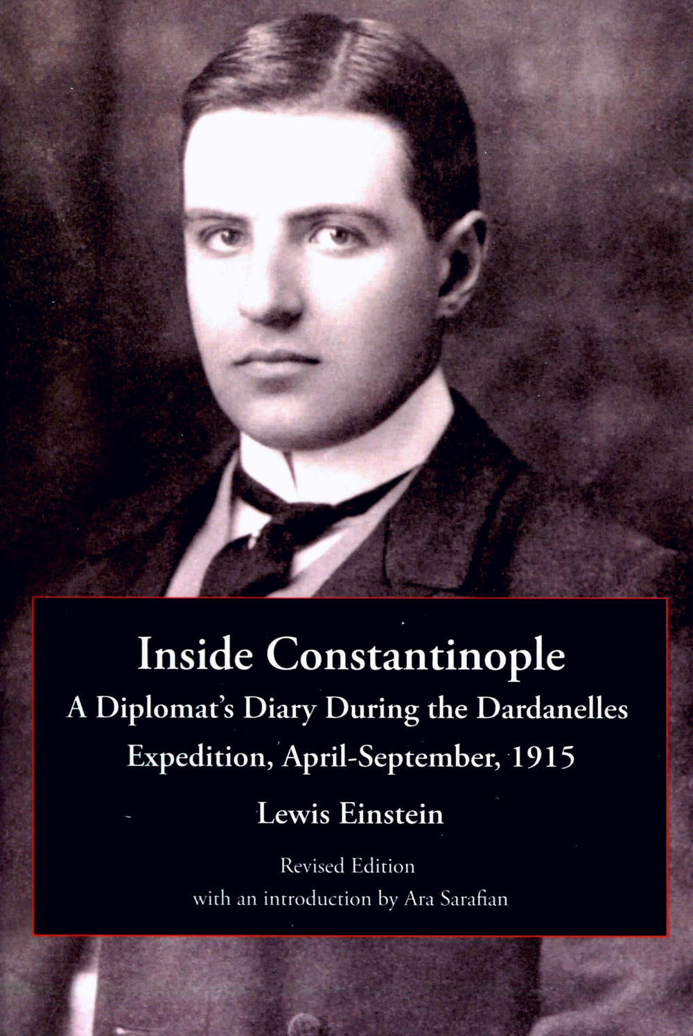 Inside Constantinople: A Diplomat's Diary During the Dardanelles Expedition, April-September, 1915