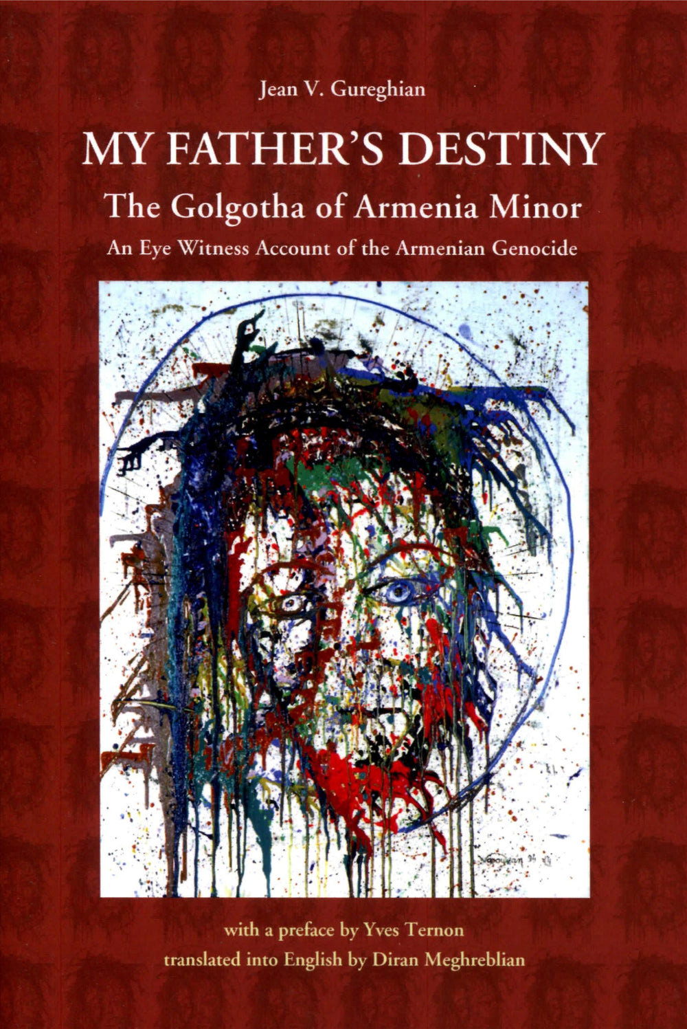 My Father's Destiny: The Golgotha of Armenia Minor