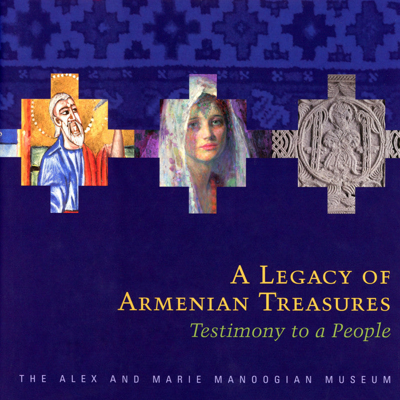 A Legacy of Armenian Treasures: Testimony to a People