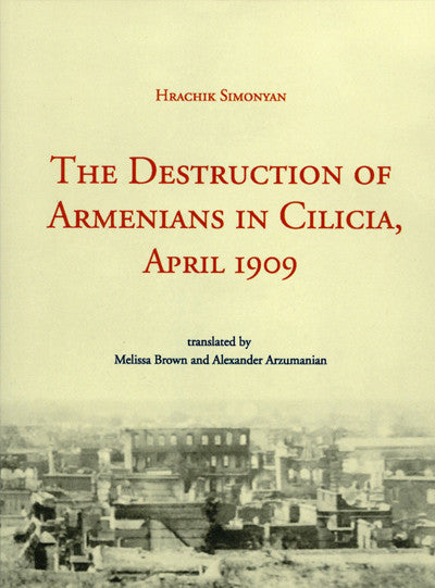 The Destruction of Armenians in Cilicia, April 1909